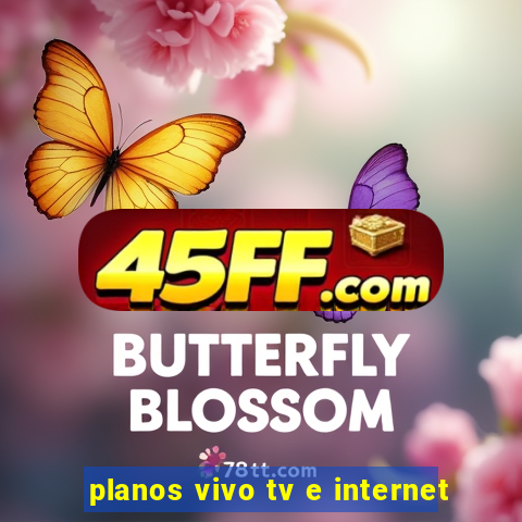 planos vivo tv e internet